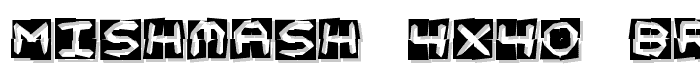 Mishmash 4x4o BRK font